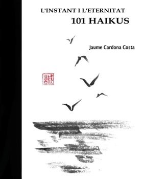 Paperback L'INSTANT I L'ETERNITAT. 101 HAIKUS (versión ilustrada). [Catalan] Book