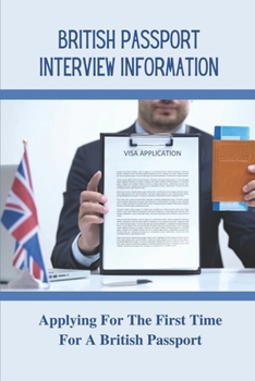 Paperback British Passport Interview Information: Applying For The First Time For A British Passport: British Passport Application Book