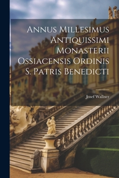Paperback Annus Millesimus Antiquissimi Monasterii Ossiacensis Ordinis S. Patris Benedicti [Latin] Book