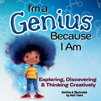 Paperback I'm a Genius Because I Am: Exploring, Discovering and Thinking Creatively Book