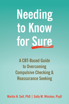 Paperback Needing to Know for Sure: A Cbt-Based Guide to Overcoming Compulsive Checking and Reassurance Seeking Book