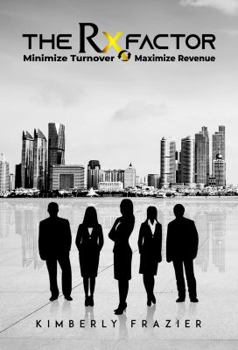 Paperback The RxFactor: Minimize Turnover and Maximize Revenue Book