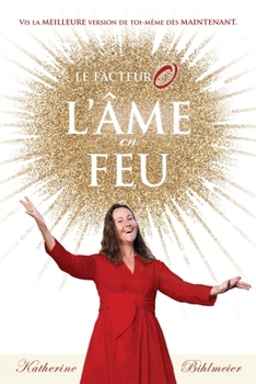 Paperback L'Âme en feu: Vis ton absolue meilleure vie dès maintenant [French] Book