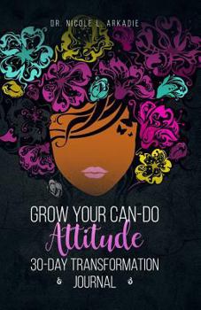 Paperback Grow Your Can-Do Attitude: 30-Day Transformation Journal Book