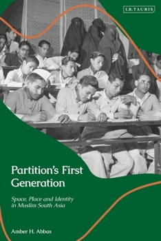 Hardcover Partition's First Generation: Space, Place, and Identity in Muslim South Asia Book