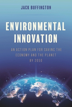 Hardcover Environmental Innovation: An Action Plan for Saving the Economy and the Planet by 2050 Book