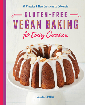 Paperback Gluten-Free Vegan Baking for Every Occasion: 75 Classics and New Creations to Celebrate Book