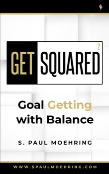 Paperback Get Squared: Goal Getting with Balance Book