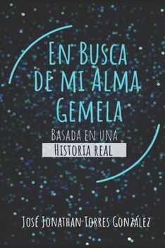 Paperback En Busca de mi Alma Gemela: Basado en una historial real [Spanish] Book