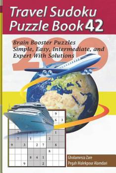 Paperback Travel Sudoku Puzzle Book 42: 200 Brain Booster Puzzles - Simple, Easy, Intermediate, and Expert with Solutions [Large Print] Book