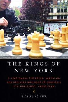 Hardcover The Kings of New York: A Year Among the Geeks, Oddballs, and Genuises Who Make Up America's Top High School Chess Team Book