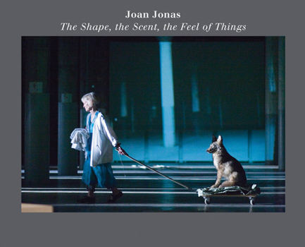 Paperback Joan Jonas: The Shape, the Scent, the Feel of Things: Fifteenth Anniversary Edition Book