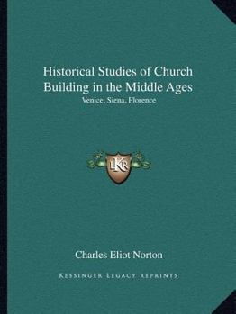 Paperback Historical Studies of Church Building in the Middle Ages: Venice, Siena, Florence Book