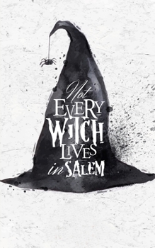 Not Every Witch Lives In Salem: Blank Pocket-sized Wicca Spell Book With 120 Pages Of Grimoire Paper