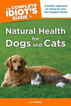 Paperback The Complete Idiot's Guide to Natural Health for Dogs and Cats Book