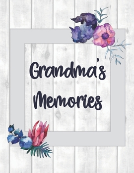 Grandma's Memories: Grandma Journal for Grandchild - Life Story and Keepsake Book of Grandmother Legacy - Guided Prompts and Questions - Color Interior