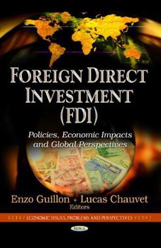 Hardcover Foreign Direct Investment - Fdi: Policies, Economic Impacts and Global Perspectives (Economic Issues, Problems and Perspectives: Global Economic Studies) Book