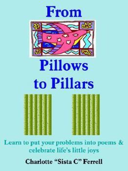 Paperback From Pillows to Pillars: Learn to put your problems into poems & celebrate life's little joys Book