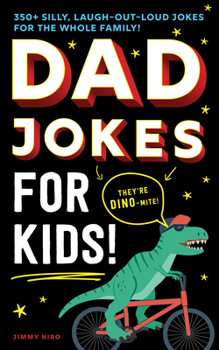 Paperback Dad Jokes for Kids: 350+ Silly, Laugh-Out-Loud Jokes for the Whole Family! Book