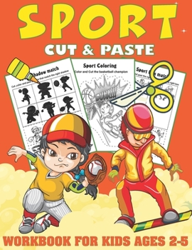Sport Cut and Paste Workbook For Kids Ages 2-5: A Fun Sport Scissor Skills Activity Book for Kids, Toddlers, Boys, Girls...coloring and cutting ( ... Skills )