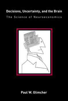 Paperback Decisions, Uncertainty, and the Brain: The Science of Neuroeconomics Book