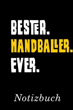 Bester Handballer Ever Notizbuch: | Notizbuch mit 110 linierten Seiten | Format 6x9 DIN A5 | Soft cover matt | (German Edition)