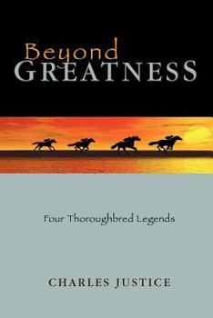 Paperback Beyond Greatness: Four Thoroughbred Legends Book