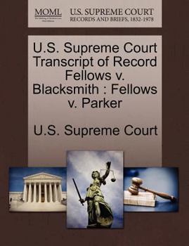 Paperback U.S. Supreme Court Transcript of Record Fellows V. Blacksmith: Fellows V. Parker Book