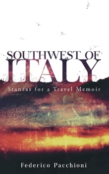 Paperback Southwest of Italy: Stanzas for a Travel Memoir Volume 55 Book