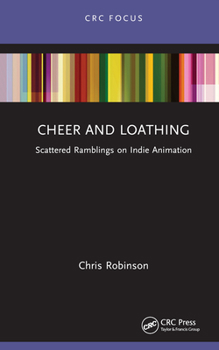 Hardcover Cheer and Loathing: Scattered Ramblings on Indie Animation Book