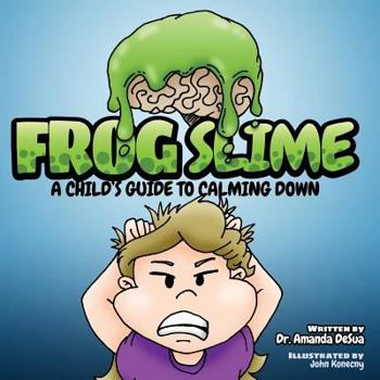 Paperback Frog Slime: A Child's Guide to Calming Down Book