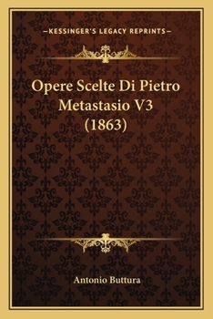 Paperback Opere Scelte Di Pietro Metastasio V3 (1863) [Italian] Book