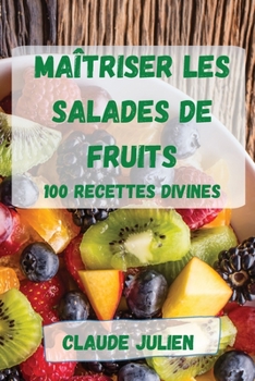 Paperback Maîtriser Les Salades de Fruits [French] Book
