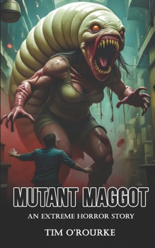 Paperback Mutant Maggot: An Extreme Horror Story (Gastropod Wars) Book