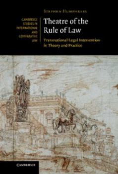 Hardcover Theatre of the Rule of Law: Transnational Legal Intervention in Theory and Practice Book