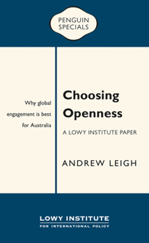 Paperback Choosing Openness: A Lowy Institute Paper: Penguin Special: Why Global Engagement Is Best for Australia Book