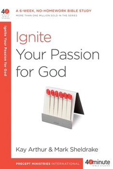 Paperback Ignite Your Passion for God: A 6-Week, No-Homework Bible Study Book