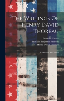 The Writings Of Henry David Thoreau: Excursions, And Poems