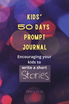 Paperback Kids' 50 Days Prompt Journal: Encouraging Your Kids to Write a Short Stories Book