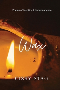 Wax: Poems of Identity & Impermanence