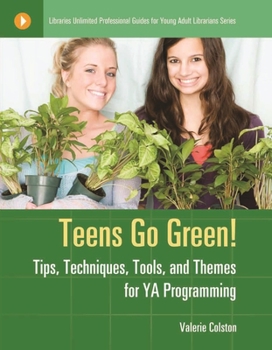 Paperback Teens Go Green!: Tips, Techniques, Tools, and Themes for YA Programming Book