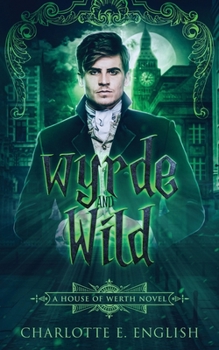Wyrde and Wild - Book #3 of the House of Werth