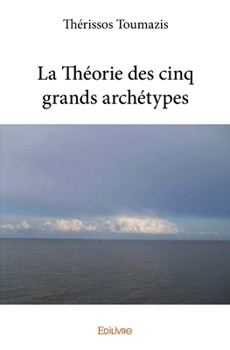 Paperback La Théorie des cinq grands archétypes [French] Book