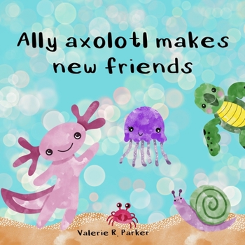 Paperback Ally axolotl makes new friends Book