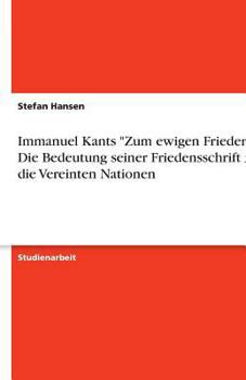 Paperback Immanuel Kants "Zum ewigen Frieden" - Die Bedeutung seiner Friedensschrift für die Vereinten Nationen [German] Book