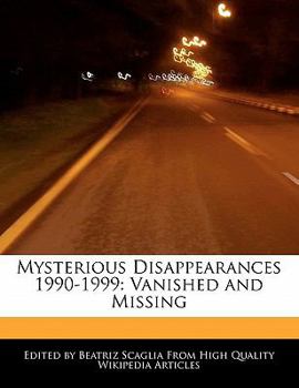 Paperback Mysterious Disappearances 1990-1999: Vanished and Missing Book
