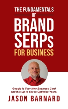 Hardcover The Fundamentals of Brand SERPs for Business: Google is your new business card and it is up to you to optimise yours. Book