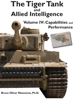 Hardcover The Tiger Tank and Allied Intelligence: Capabilities and Performance Book