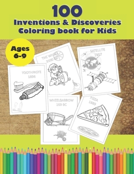 Paperback 100 Inventions & Discoveries: Coloring and learning Book for Kids, ages 6-9. Book