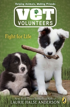 Fight for Life - Book #1 of the Vet Volunteers